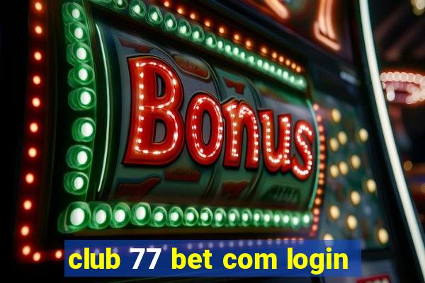 club 77 bet com login